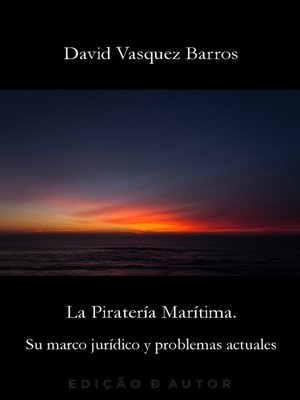 cover image of La Piratería Marítima. Su marco jurídico y problemas actuales